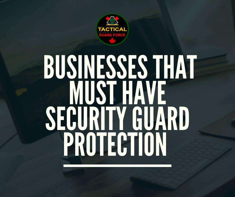 Businesses that must have security guard protection